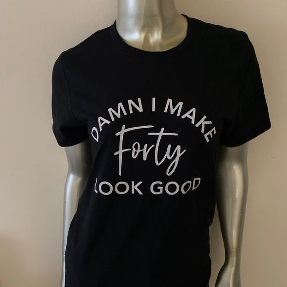 Women funny 40th Birthday Tee shirt damn I make forty look good NEW size S small - Picture 2 of 4